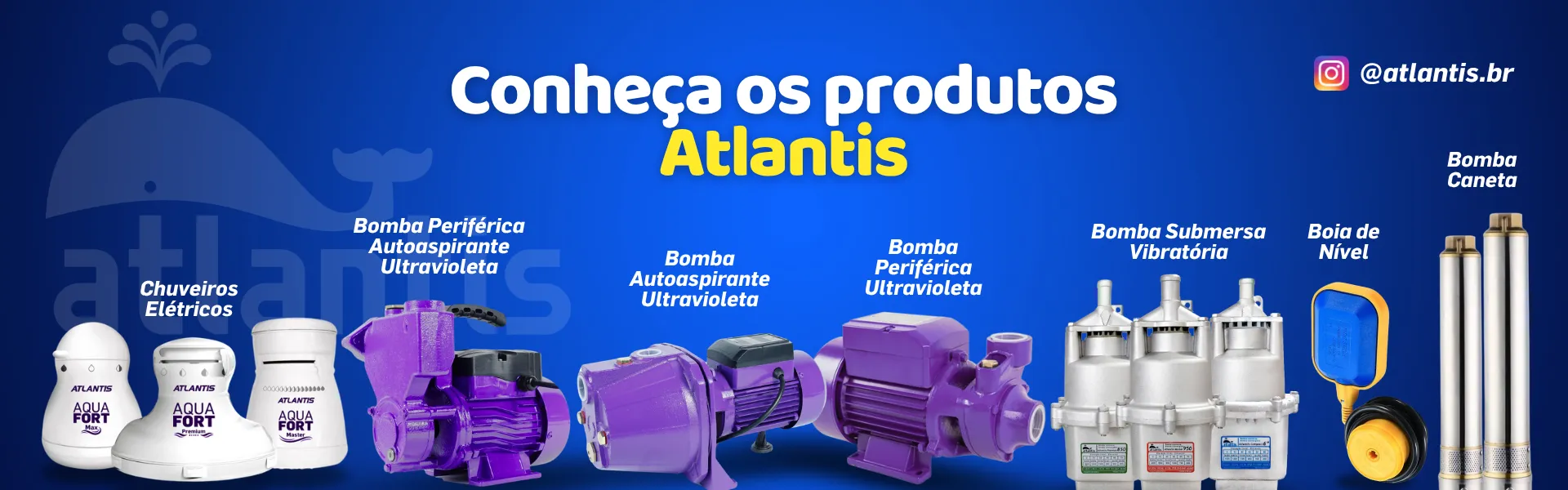 Conheça os produtos Atlantis